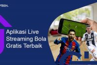 aplikasi live streaming bola gratis