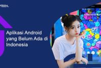 Aplikasi Android yang Belum Ada di Indonesia